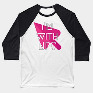 NPC Relationship Gamer Nerd Virtual Reality Idea Baseball T-Shirt